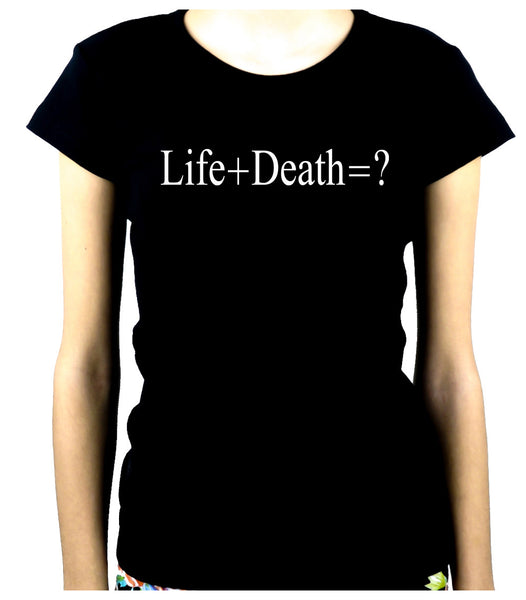 Life + Death = ? Women's Babydoll Shirt Question Everything Alternative Clothing Atheist